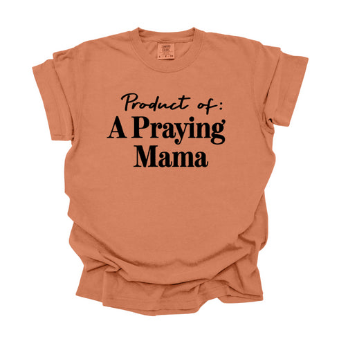 Product of A Praying Mama - Adult T-shirt/Comfort Colors
